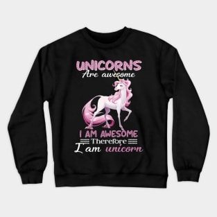 Unicorns Are Awesome I_m Awesome So I_m Uncorn Crewneck Sweatshirt
